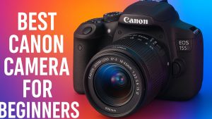 Canon Camera For Beginners
